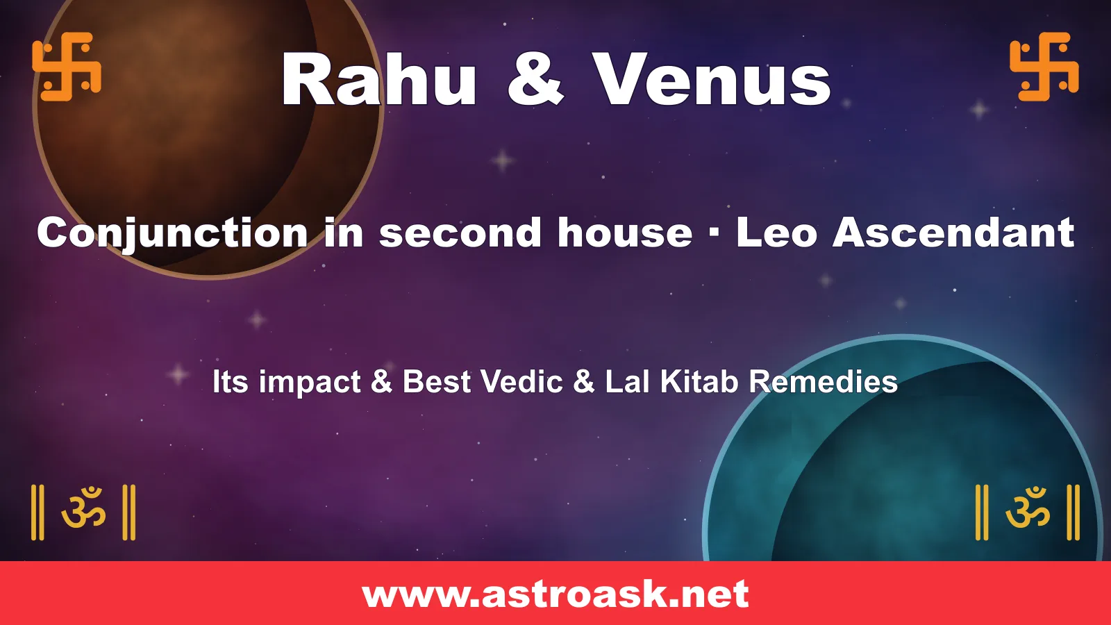 Rahu and Venus conjunction in the 2nd house for Leo ascendant — Vedic astrology | AstroAsk