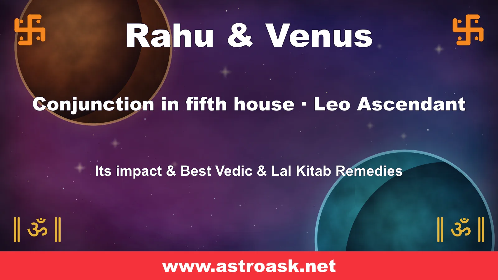 Rahu and Venus conjunction in the 5th house for Leo ascendant — Vedic astrology | AstroAsk