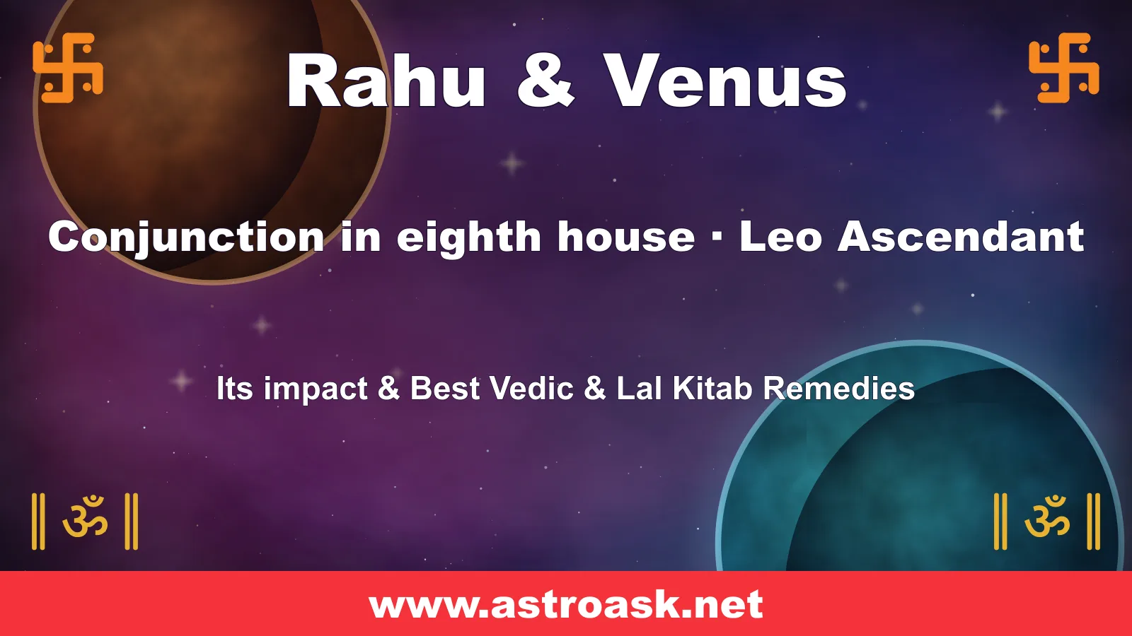Rahu and Venus conjunction in the 8th house for Leo ascendant — Vedic astrology | AstroAsk