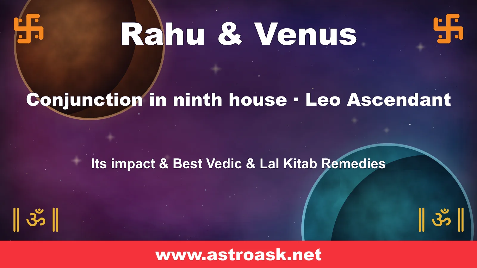 Rahu and Venus conjunction in the 9th house for Leo ascendant — Vedic astrology | AstroAsk