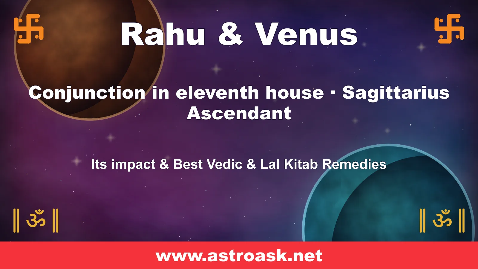 Rahu and Venus conjunction in the 11th house for Sagittarius ascendant — Vedic astrology | AstroAsk