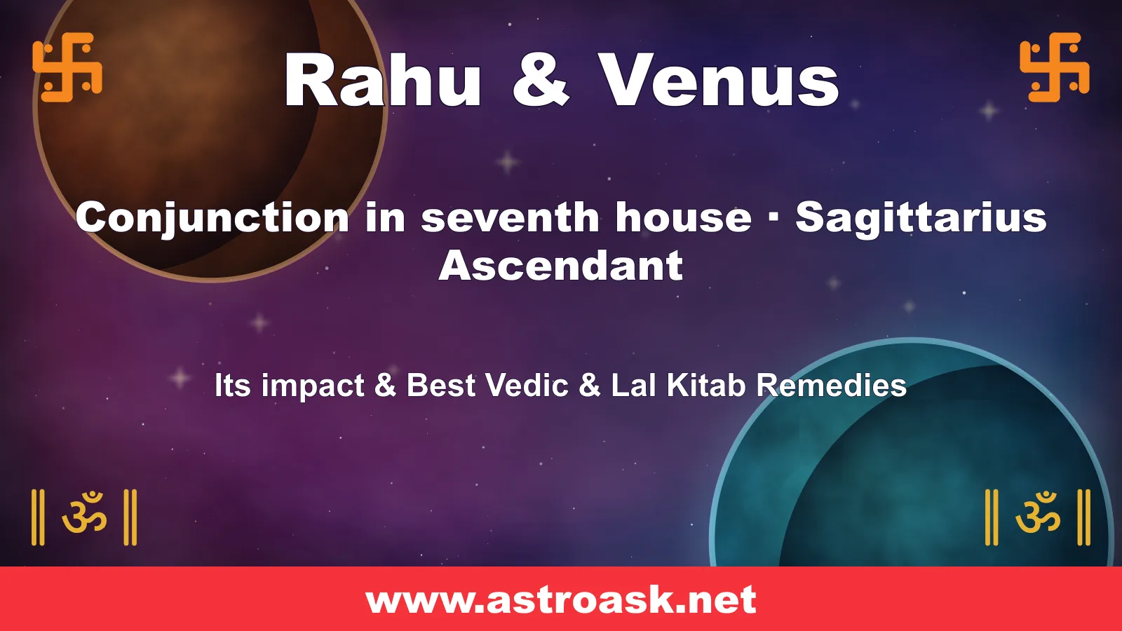 Rahu and Venus conjunction in the 7th house for Sagittarius ascendant — Vedic astrology | AstroAsk