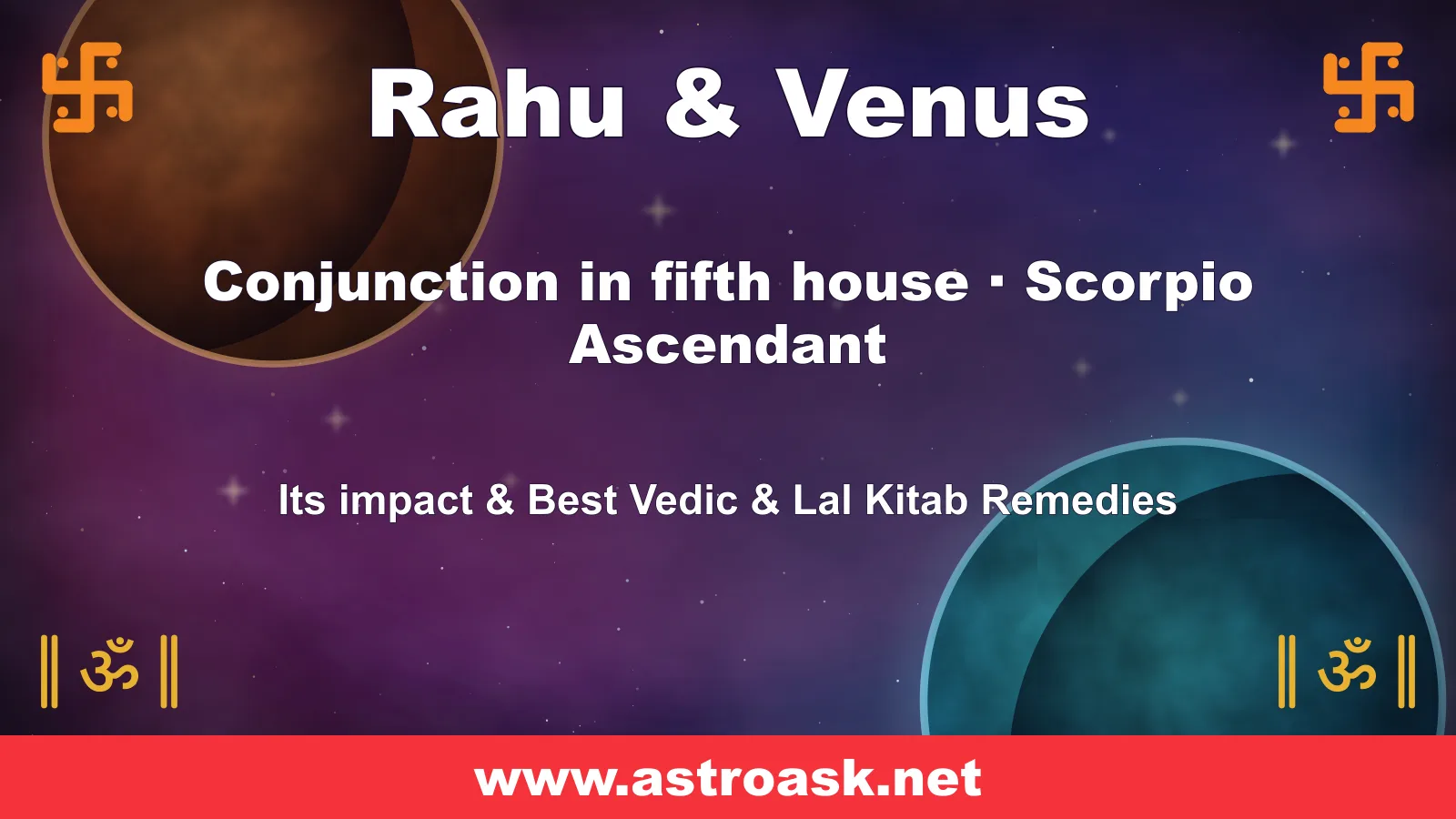 Rahu and Venus conjunction in the 5th house for Scorpio ascendant — Vedic astrology | AstroAsk