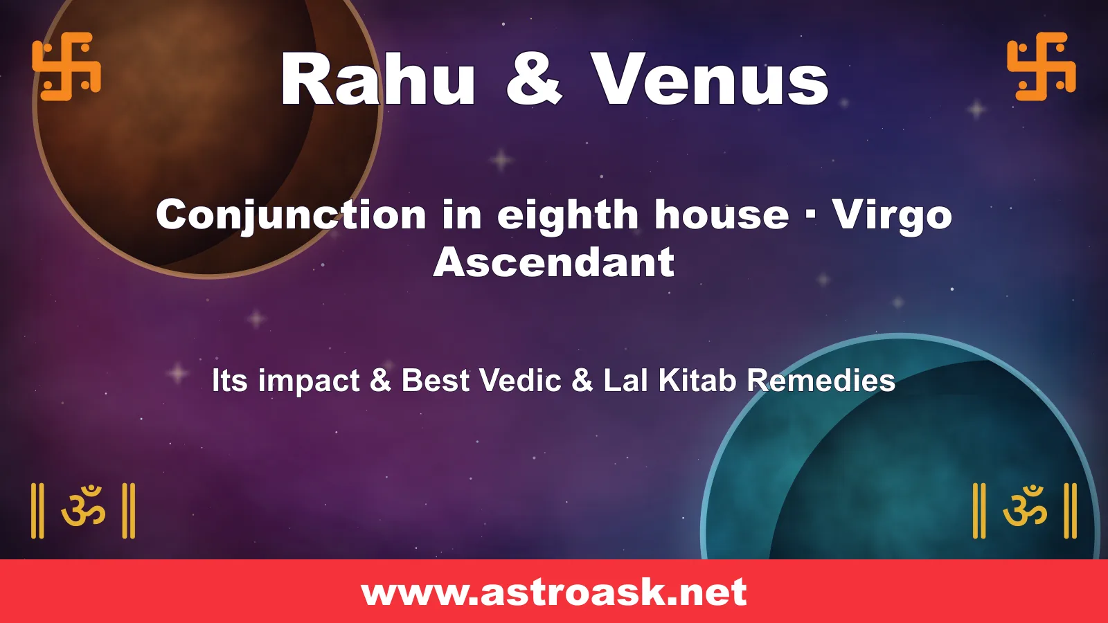 Rahu and Venus conjunction in the 8th house for Virgo ascendant — Vedic astrology | AstroAsk