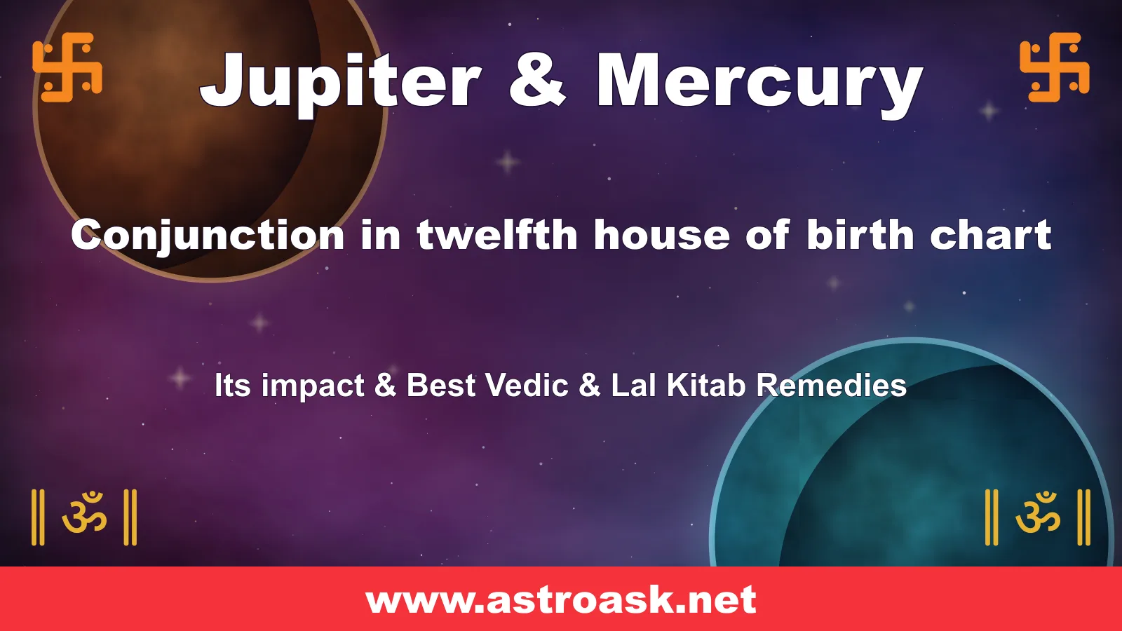 Jupiter and Mercury conjunction in the 12th house — Vedic astrology | AstroAsk