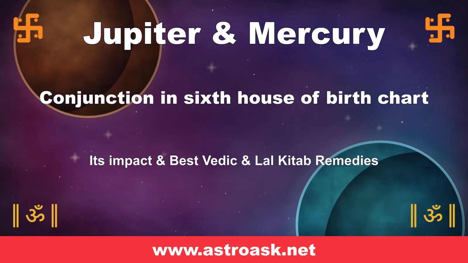 Jupiter and Mercury conjunction in the 6th house — Vedic astrology | AstroAsk