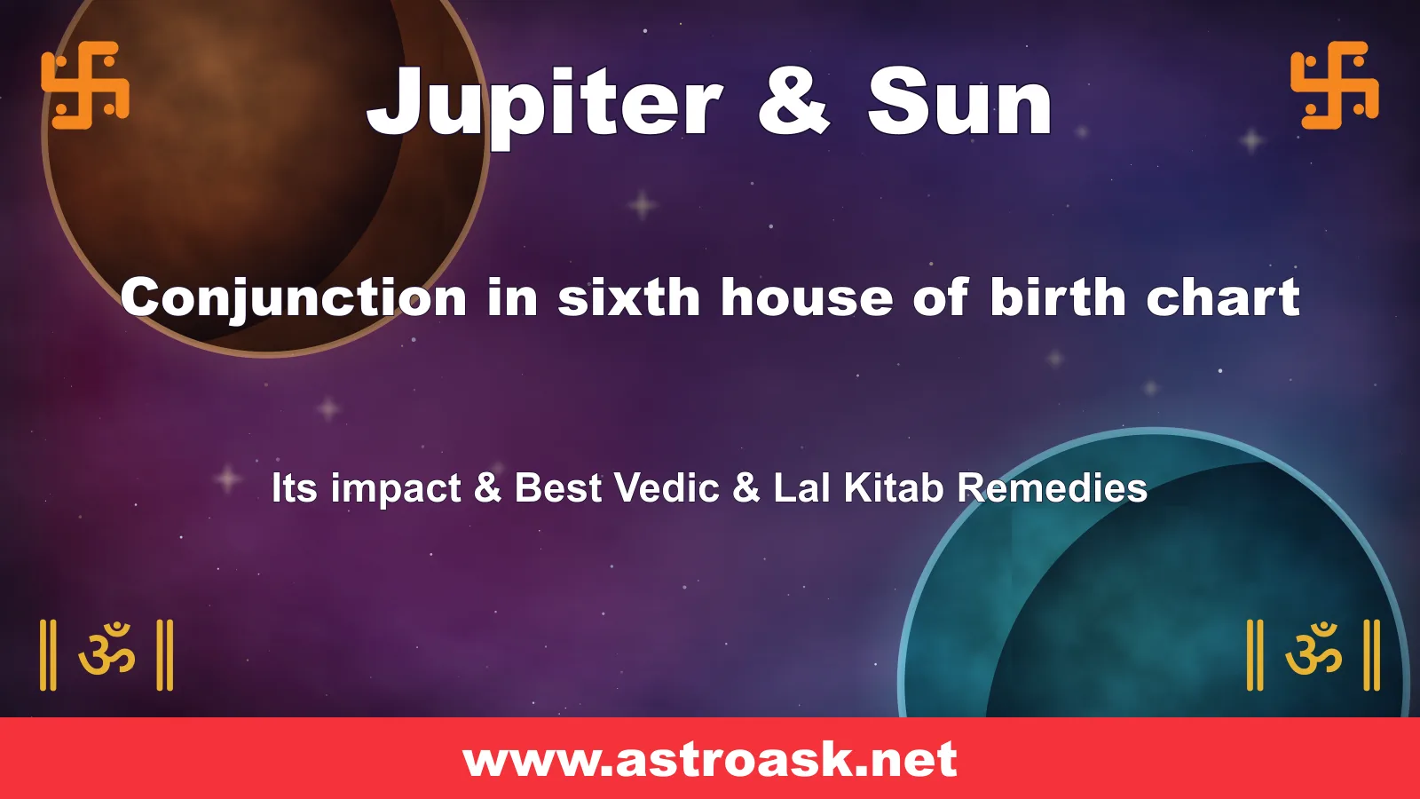 Jupiter and Sun conjunction in the 6th house — Vedic astrology | AstroAsk