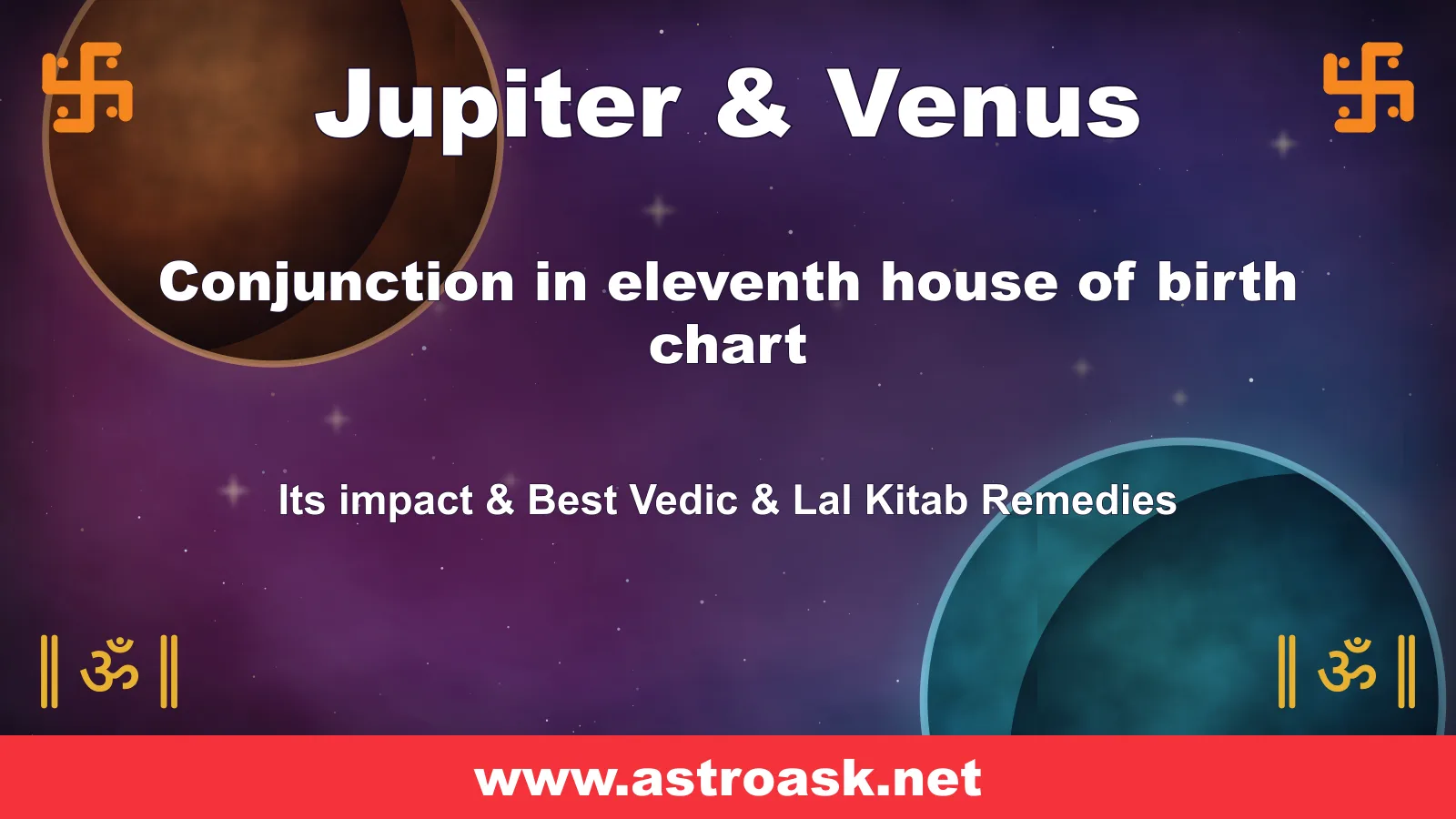 Jupiter and Venus conjunction in the 11th house — Vedic astrology | AstroAsk