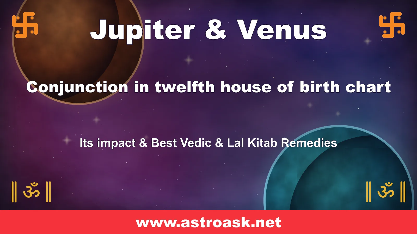 Jupiter and Venus conjunction in the 12th house — Vedic astrology | AstroAsk