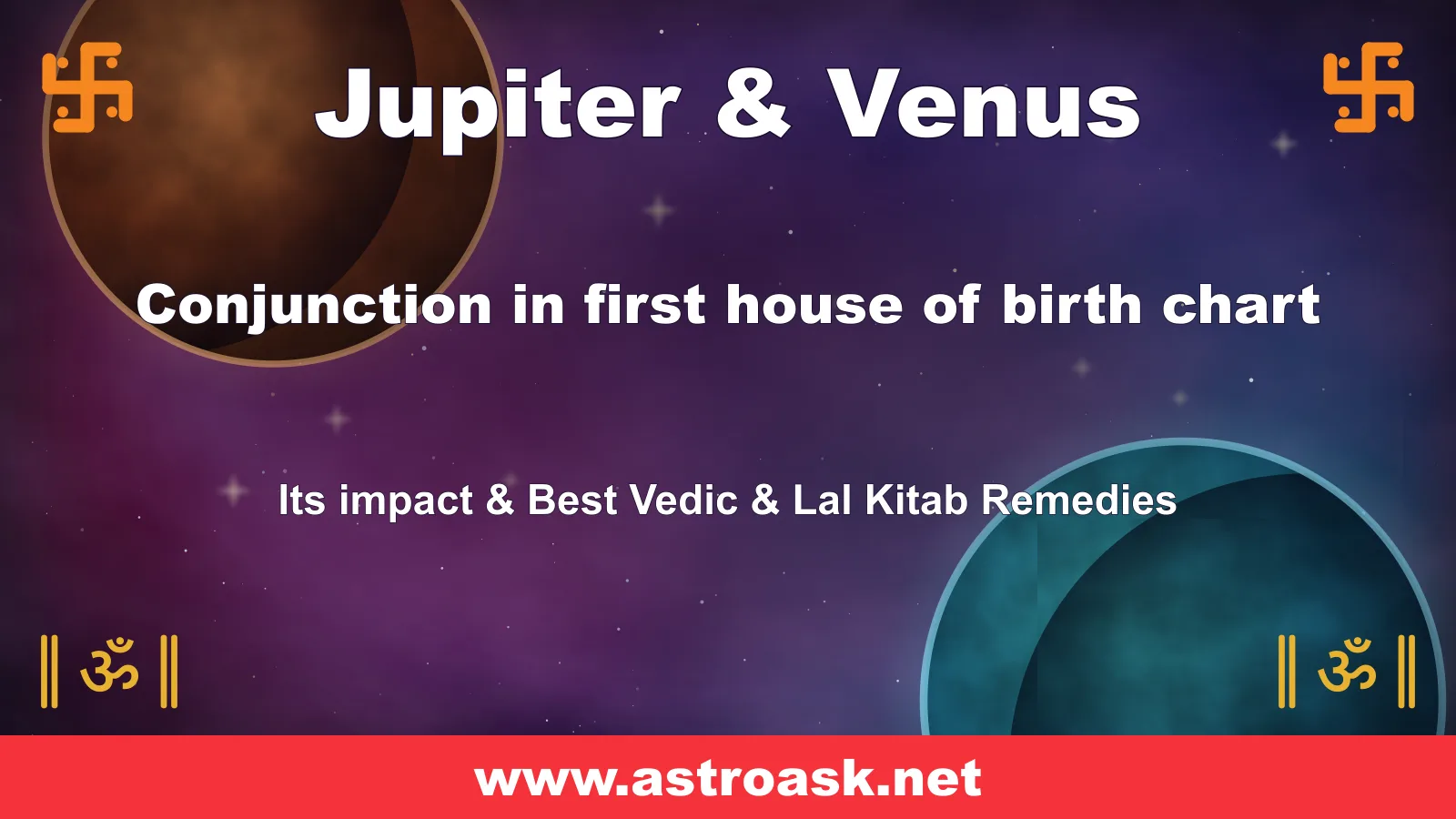 Jupiter and Venus conjunction in the 1st house — Vedic astrology | AstroAsk