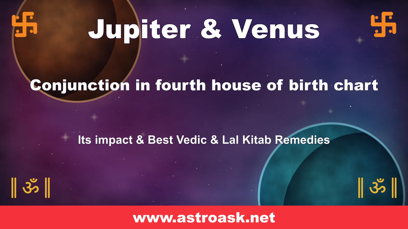 Jupiter and Venus conjunction in the 4th house — Vedic astrology | AstroAsk