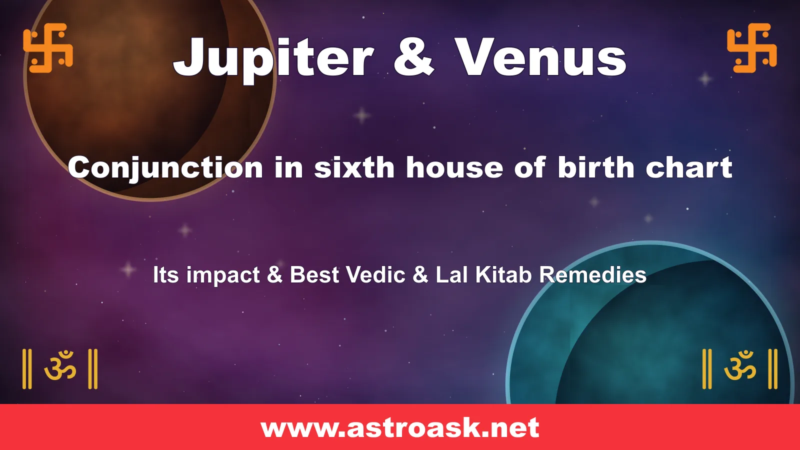 Jupiter and Venus conjunction in the 6th house — Vedic astrology | AstroAsk