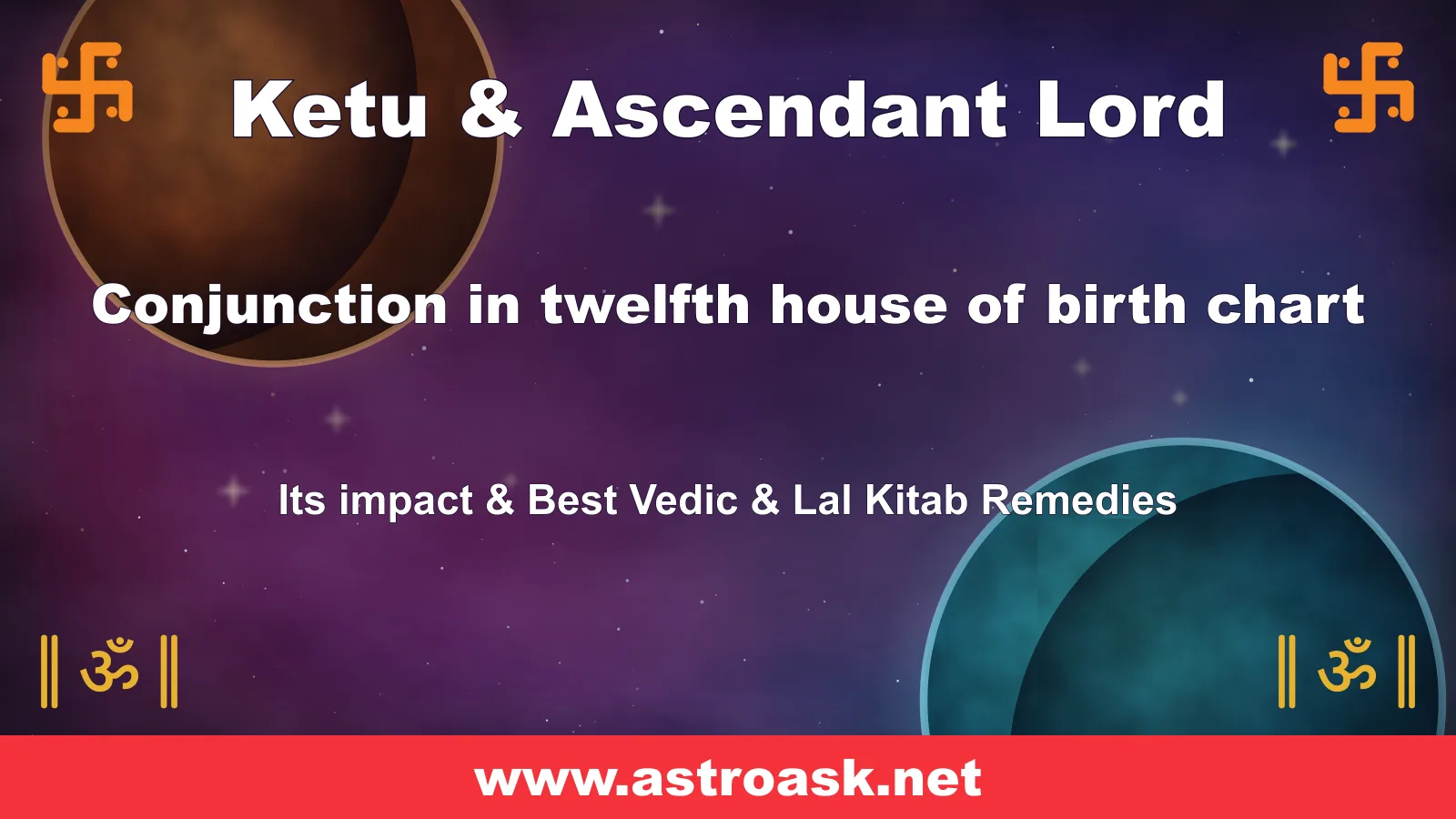 Ketu and Ascendant Lord conjunction in the 12th house — Vedic astrology | AstroAsk