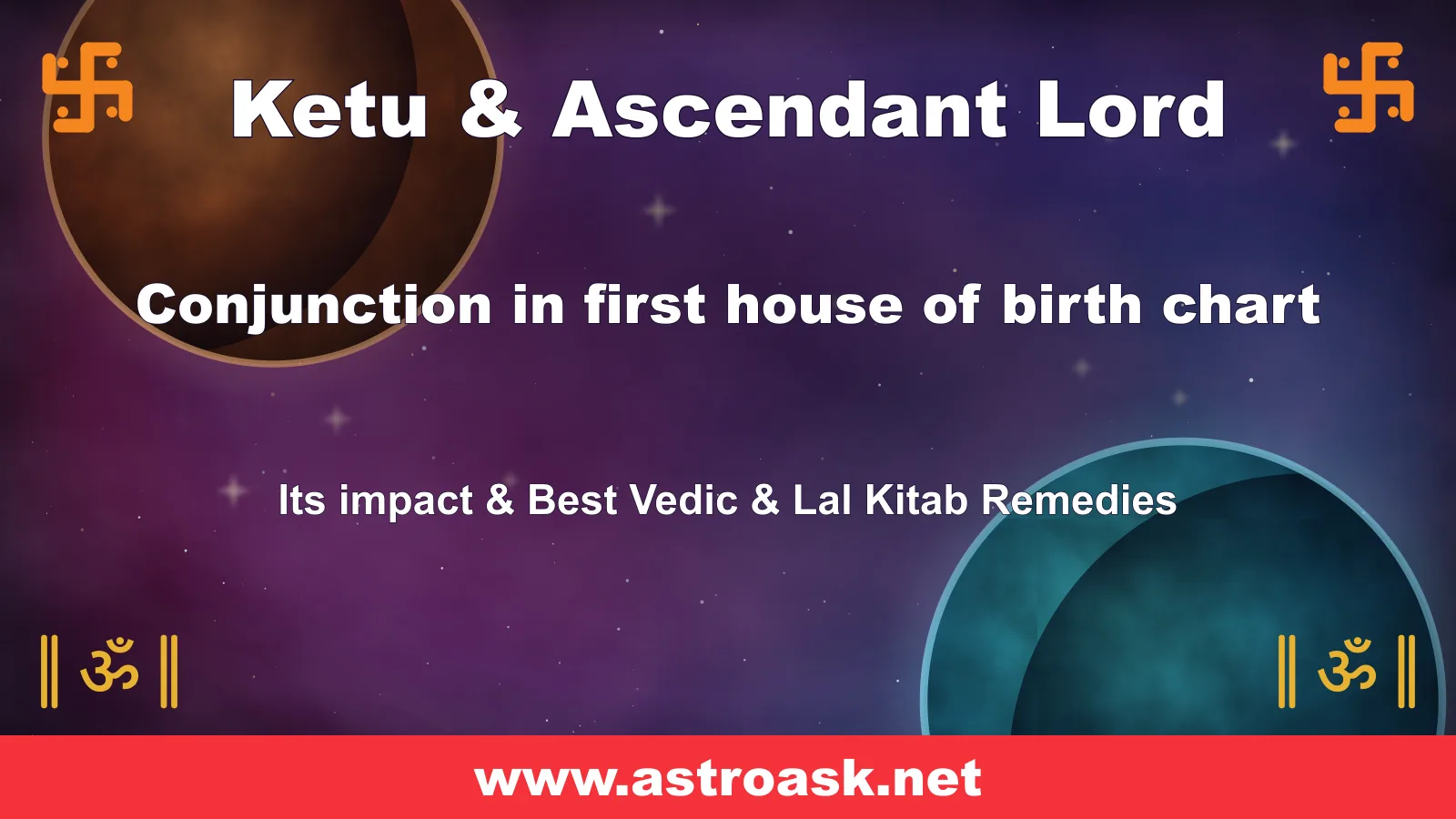 Ketu and Ascendant Lord conjunction in the 1st house — Vedic astrology | AstroAsk