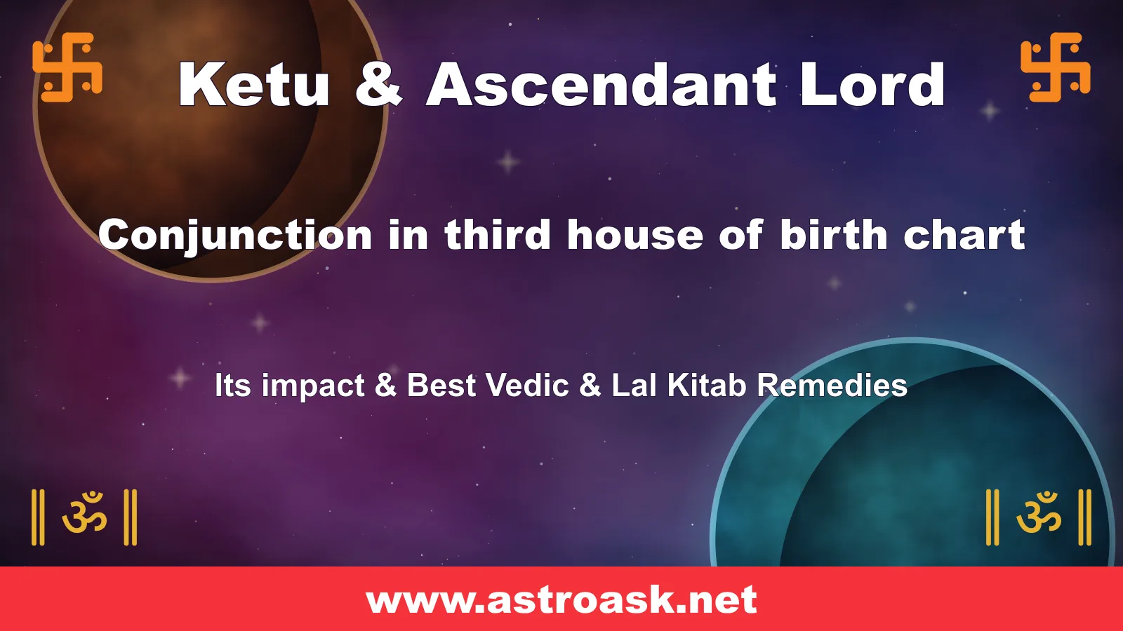 Ketu and Ascendant Lord conjunction in the 3rd house — Vedic astrology | AstroAsk