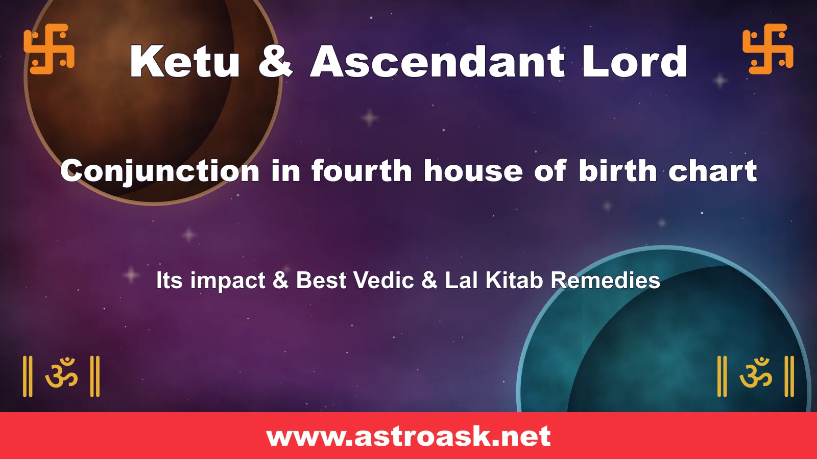 Ketu and Ascendant Lord conjunction in the 4th house — Vedic astrology | AstroAsk
