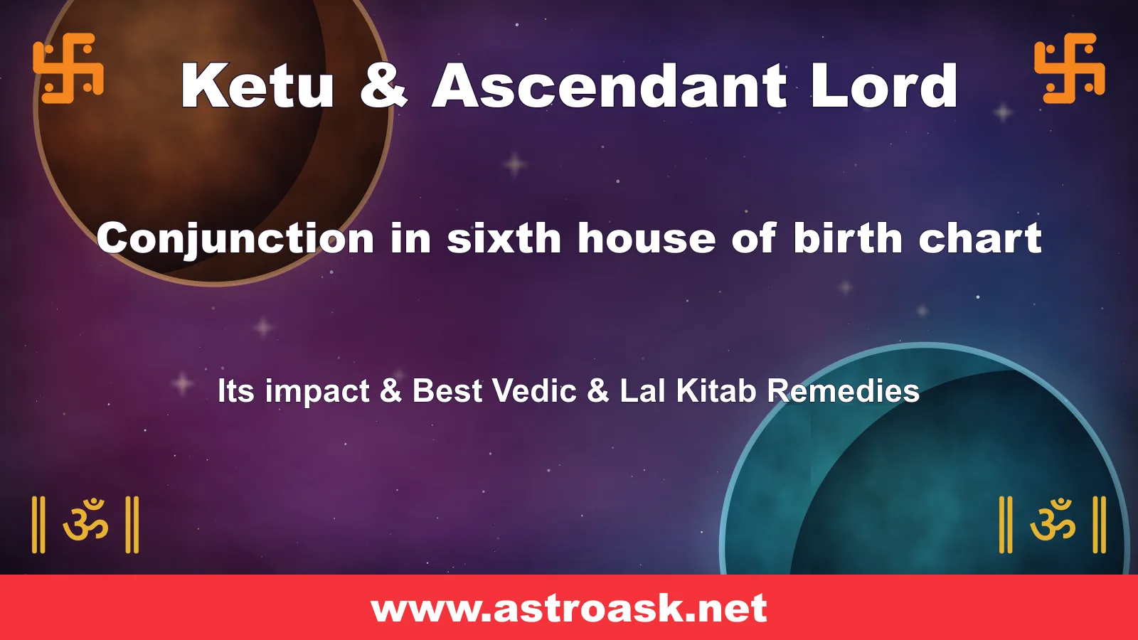 Ketu and Ascendant Lord conjunction in the 6th house — Vedic astrology | AstroAsk