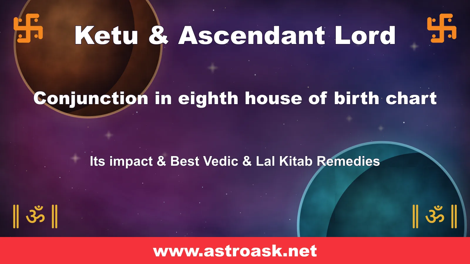 Ketu and Ascendant Lord conjunction in the 8th house — Vedic astrology | AstroAsk