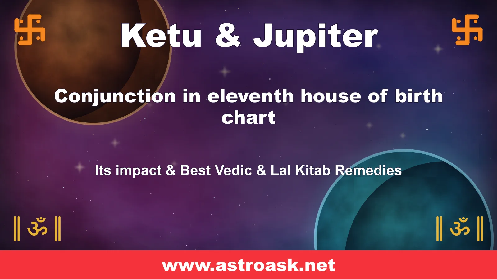 Ketu and Jupiter conjunction in the 11th house — Vedic astrology | AstroAsk