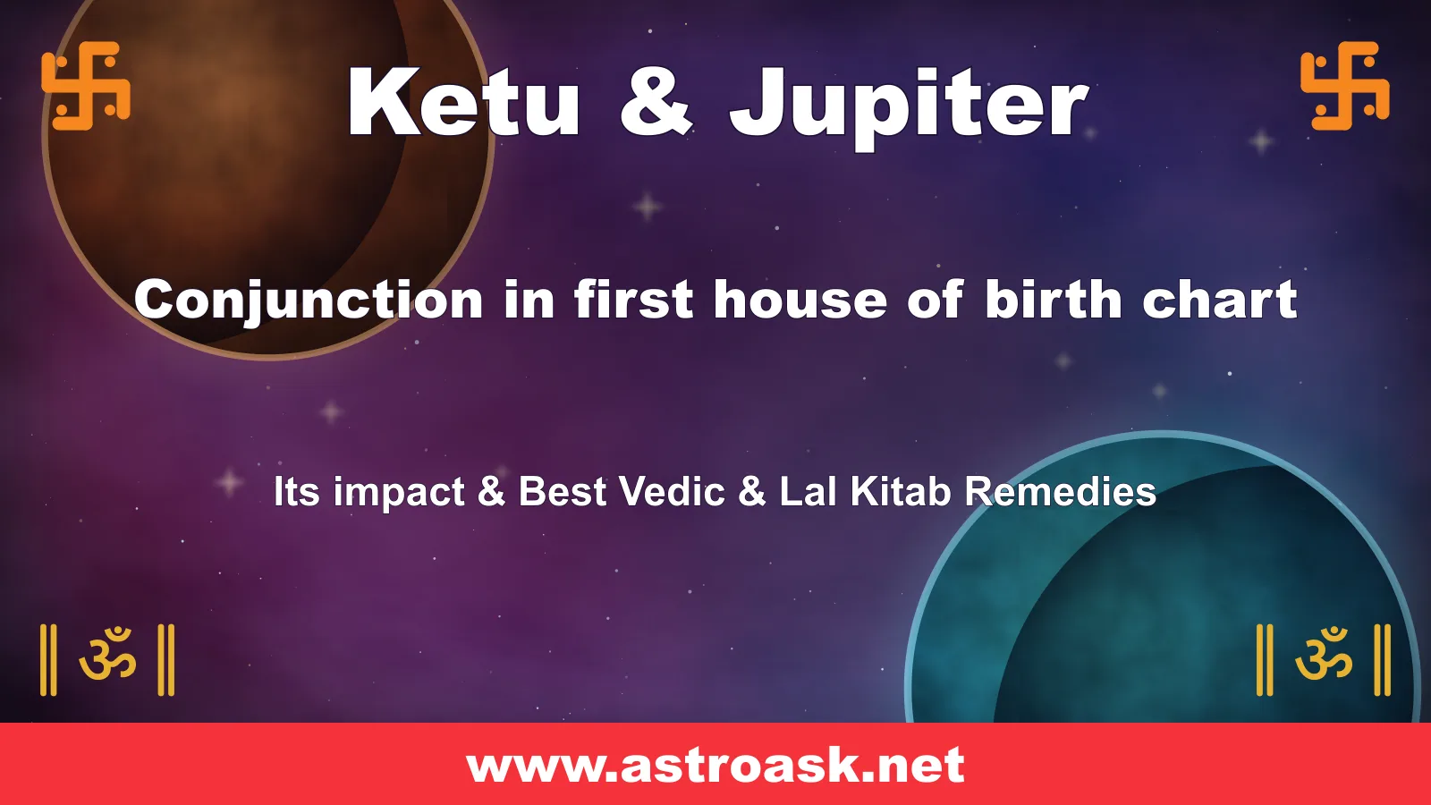 Ketu and Jupiter conjunction in the 1st house — Vedic astrology | AstroAsk