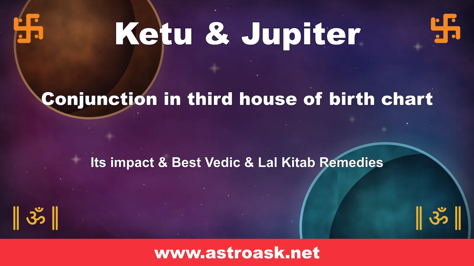 Ketu and Jupiter conjunction in the 3rd house — Vedic astrology | AstroAsk