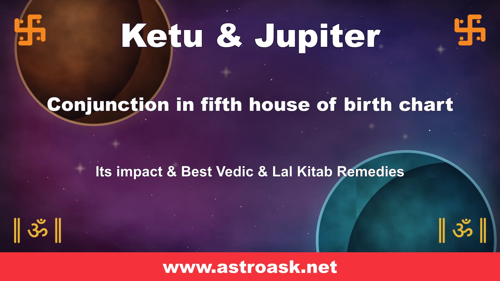 Ketu and Jupiter conjunction in the 5th house — Vedic astrology | AstroAsk