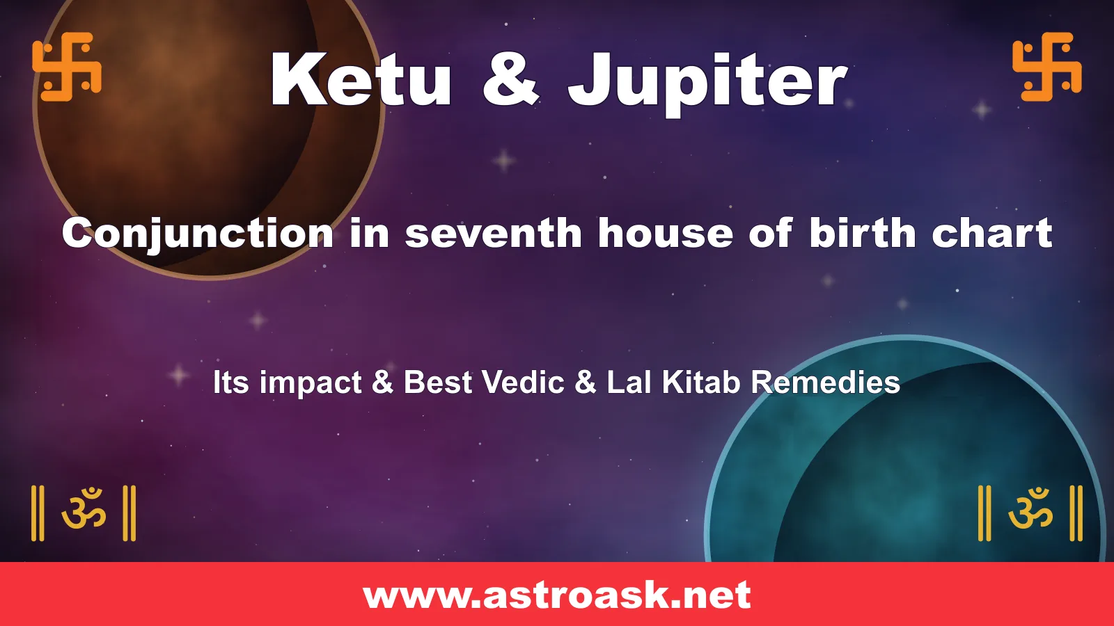 Ketu and Jupiter conjunction in the 7th house — Vedic astrology | AstroAsk
