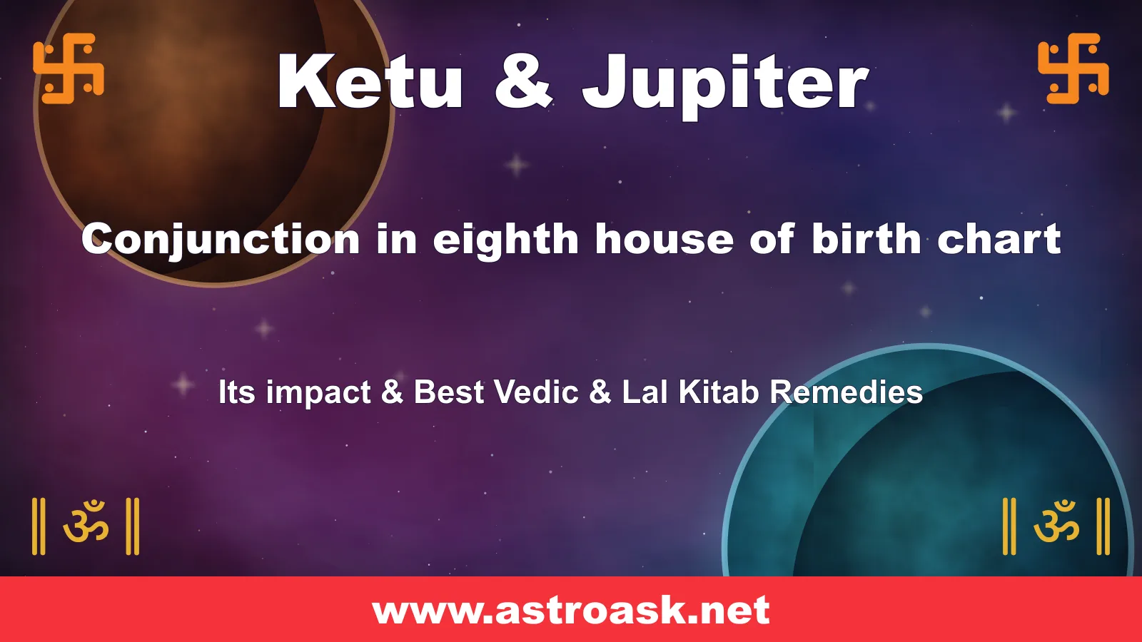 Ketu and Jupiter conjunction in the 8th house — Vedic astrology | AstroAsk