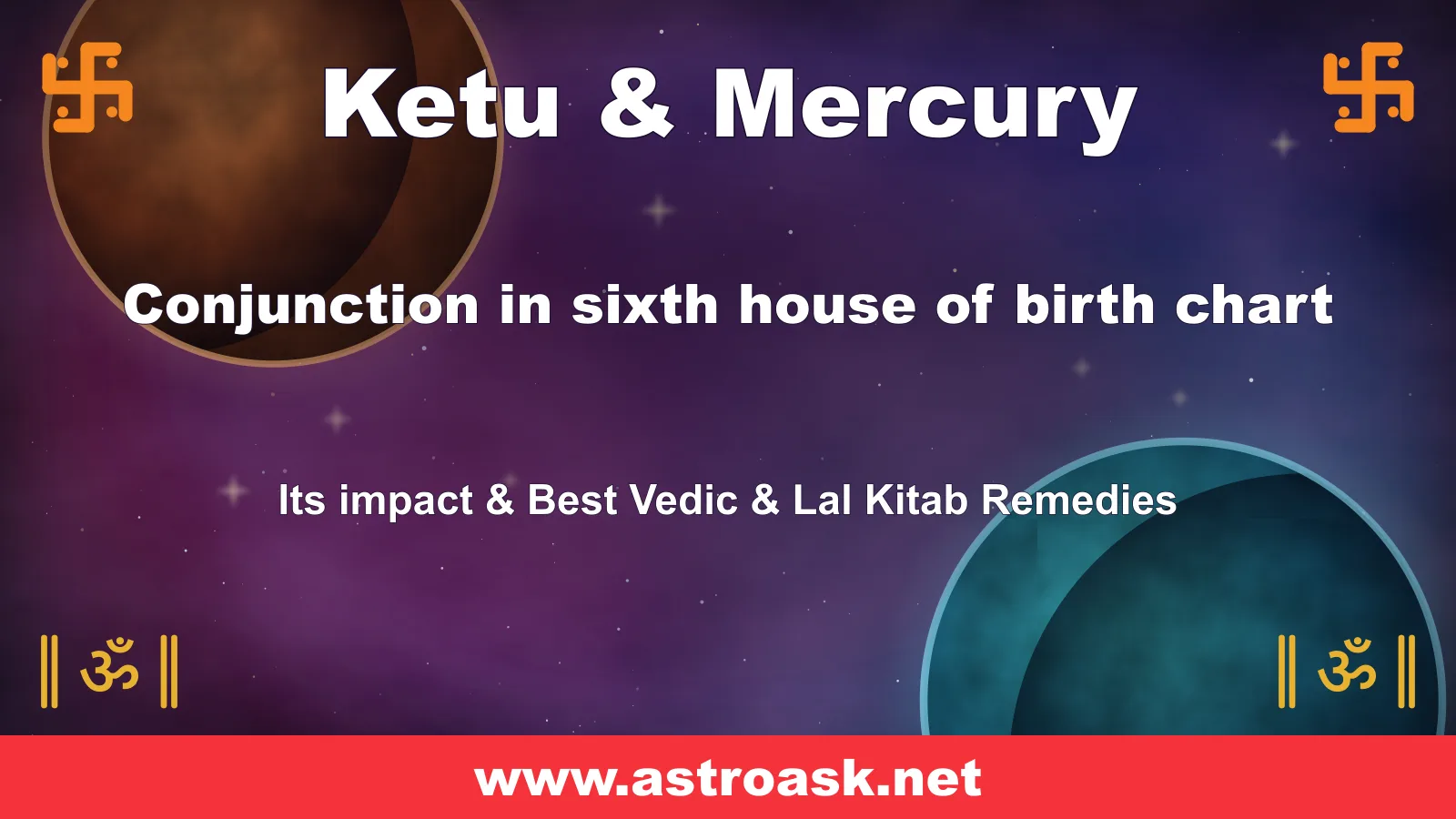 Ketu and Mercury conjunction in the 6th house — Vedic astrology | AstroAsk