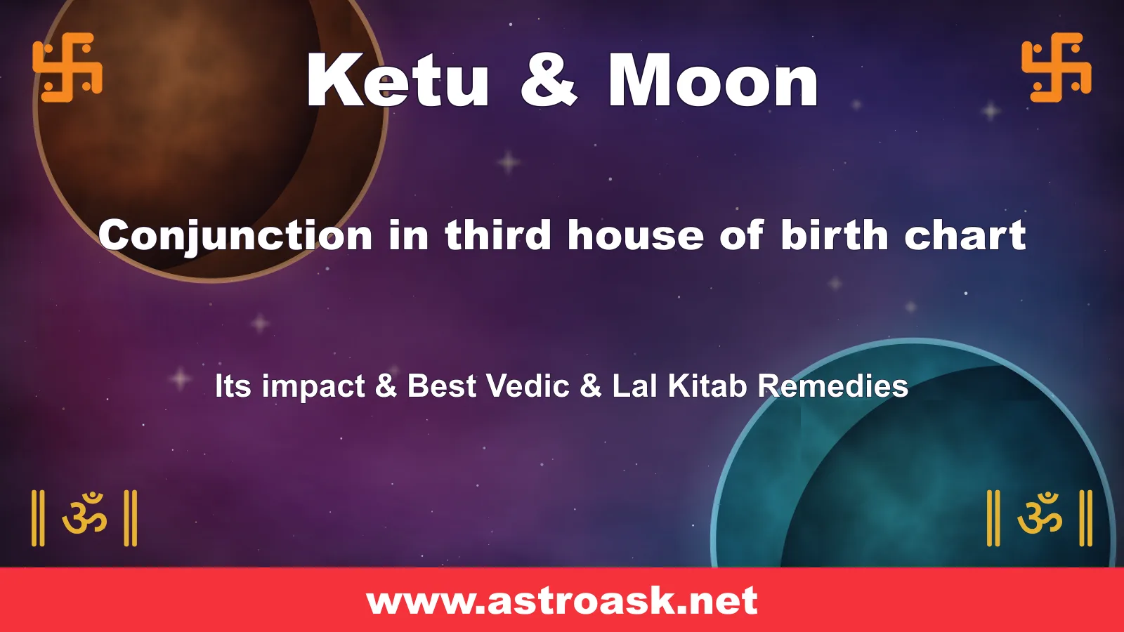 Ketu and Moon conjunction in the 3rd house — Vedic astrology | AstroAsk