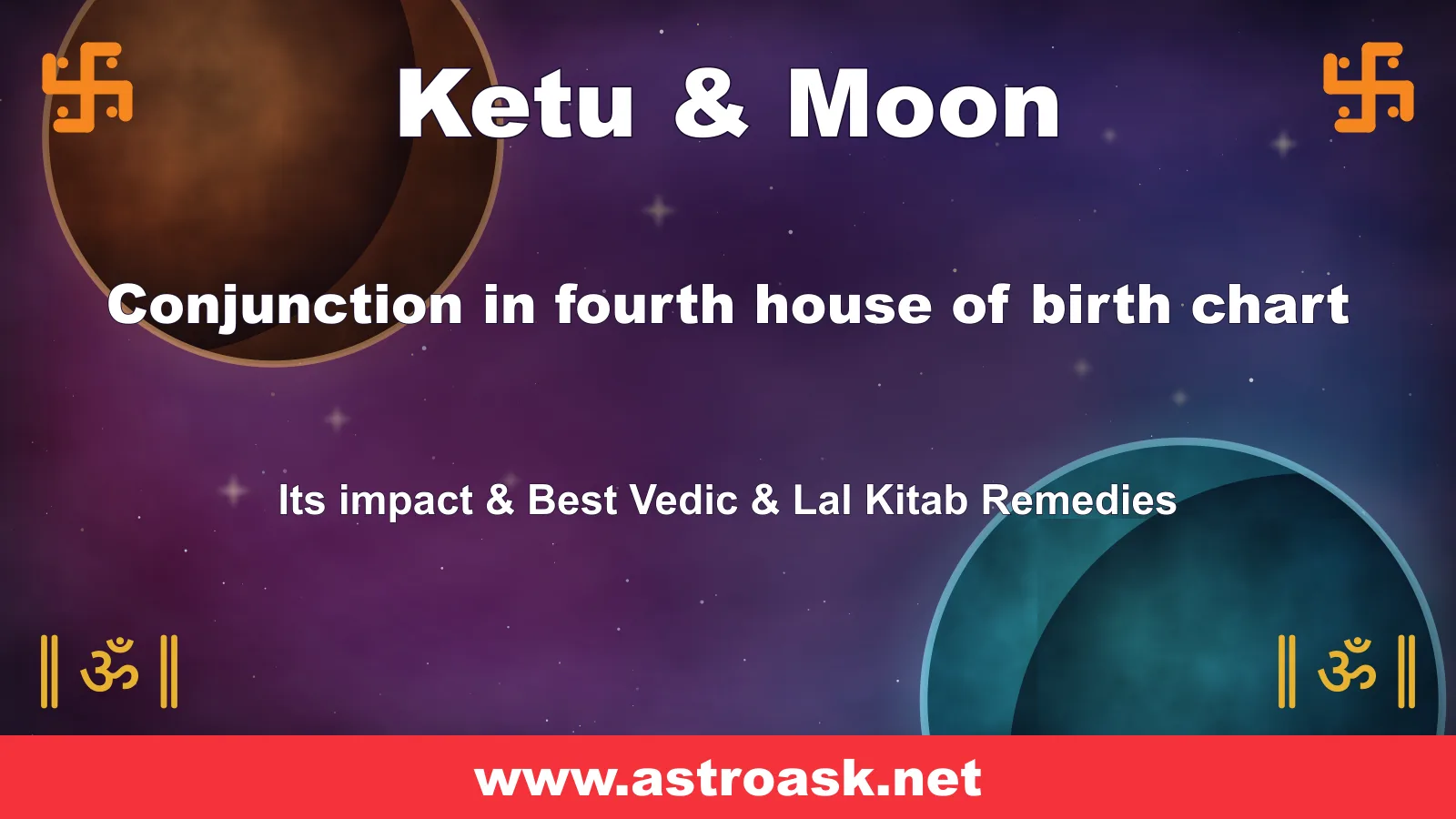 Ketu and Moon conjunction in the 4th house — Vedic astrology | AstroAsk