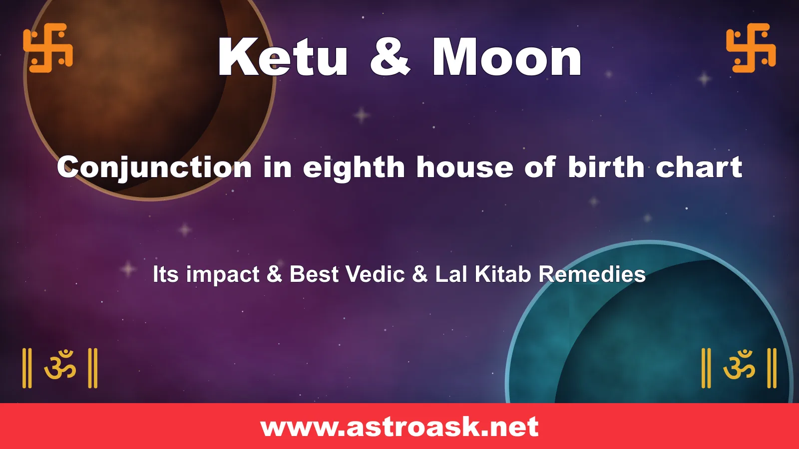 Ketu and Moon conjunction in the 8th house — Vedic astrology | AstroAsk