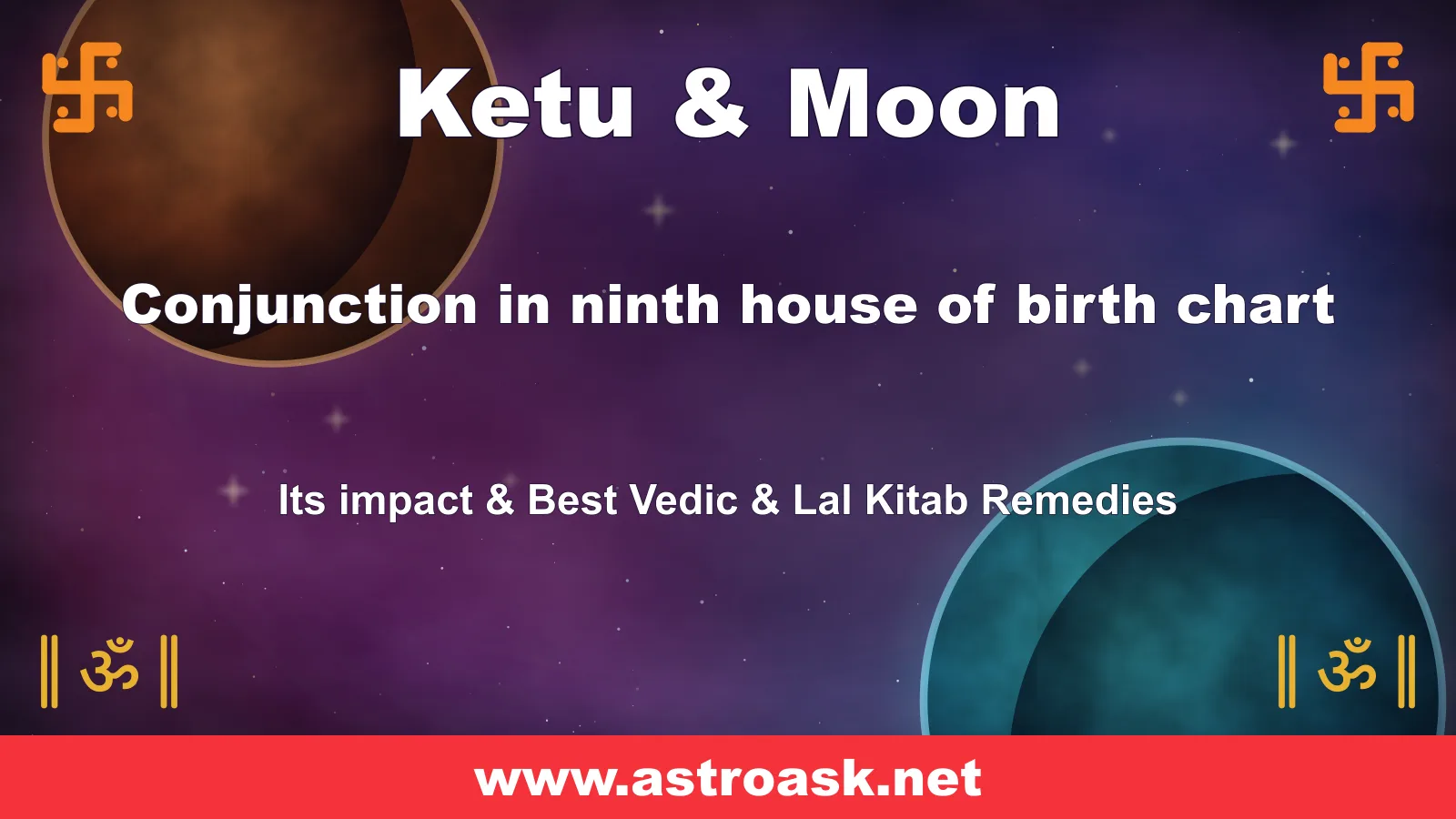 Ketu and Moon conjunction in the 9th house — Vedic astrology | AstroAsk