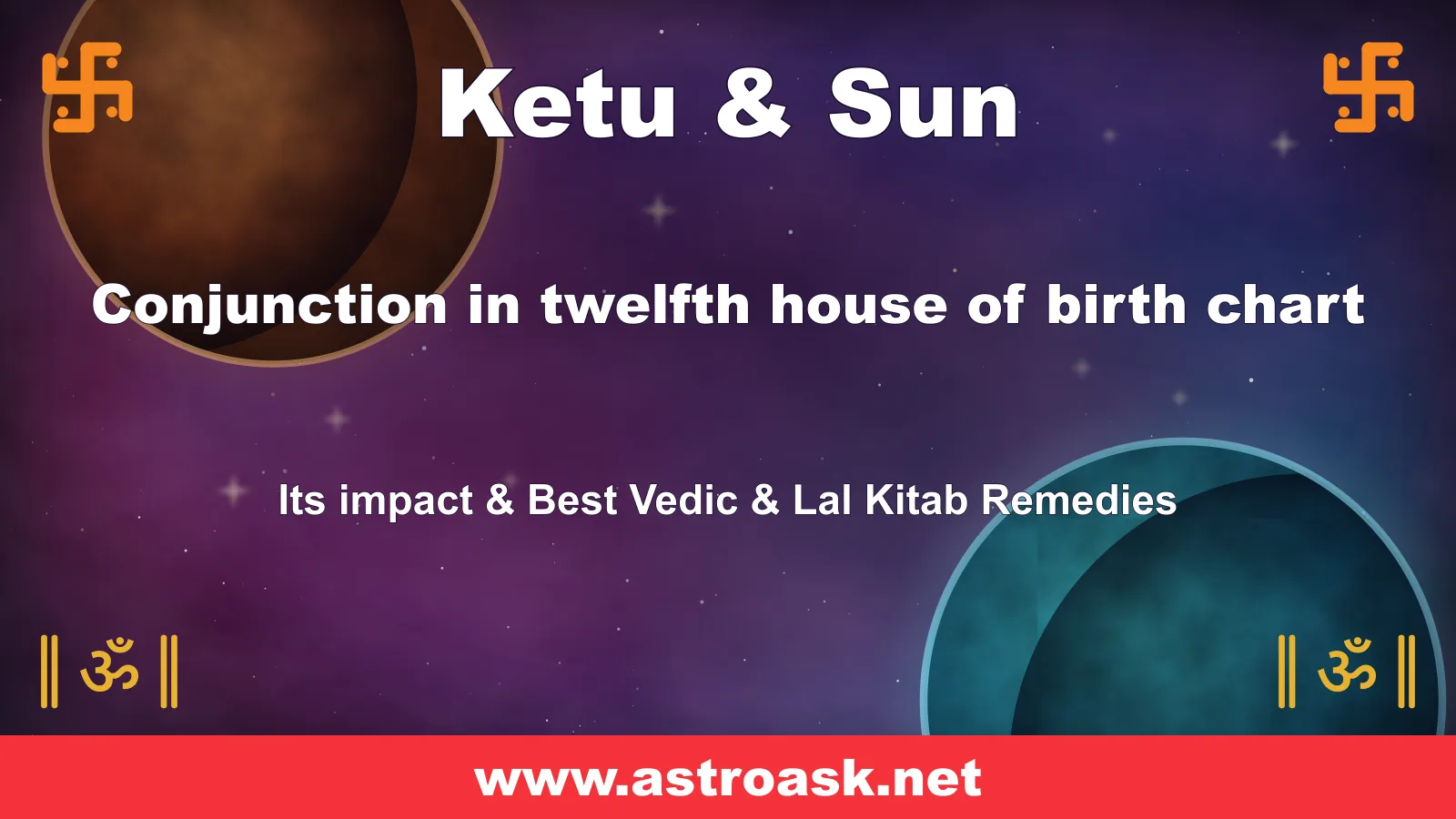 Ketu and Sun conjunction in the 12th house — Vedic astrology | AstroAsk