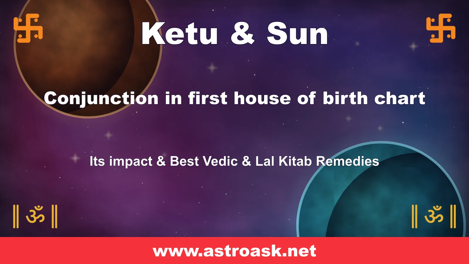 Ketu and Sun conjunction in the 1st house — Vedic astrology | AstroAsk