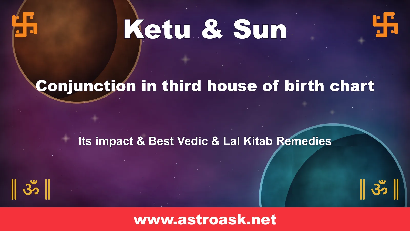 Ketu and Sun conjunction in the 3rd house — Vedic astrology | AstroAsk