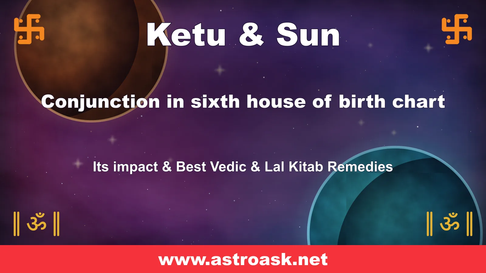 Ketu and Sun conjunction in the 6th house — Vedic astrology | AstroAsk