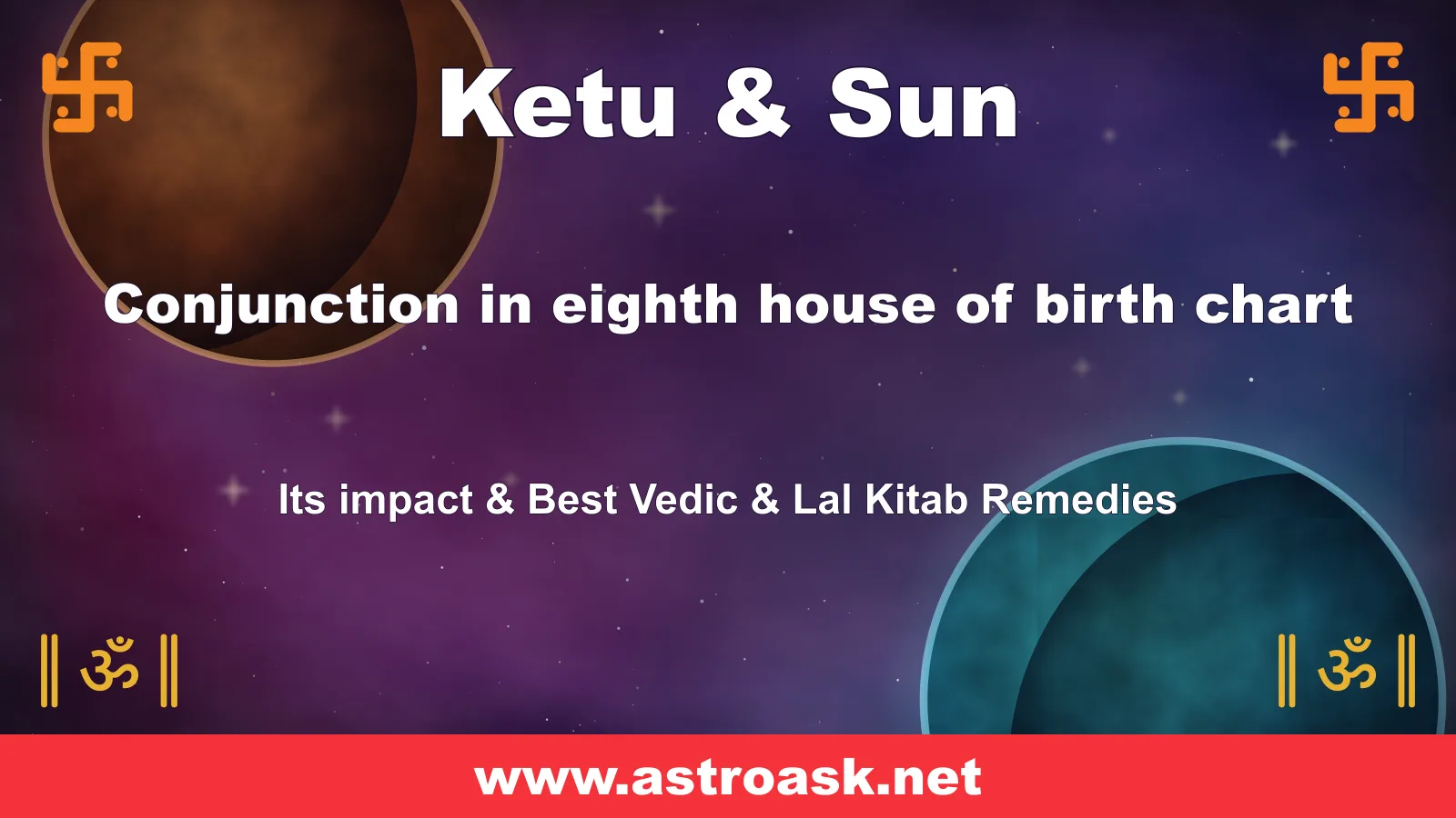 Ketu and Sun conjunction in the 8th house — Vedic astrology | AstroAsk