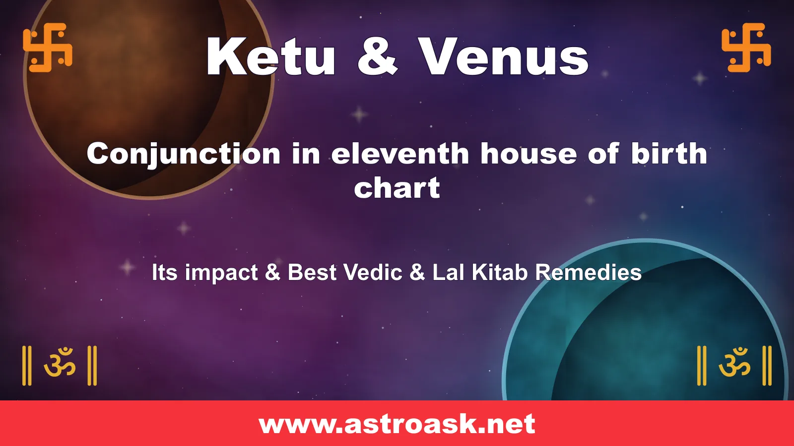 Ketu and Venus conjunction in the 11th house — Vedic astrology | AstroAsk