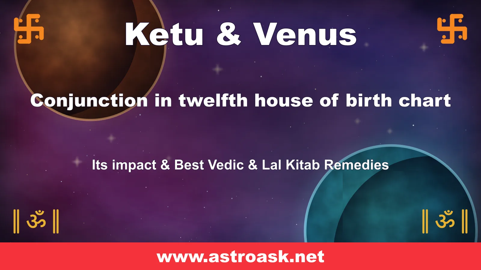 Ketu and Venus conjunction in the 12th house — Vedic astrology | AstroAsk
