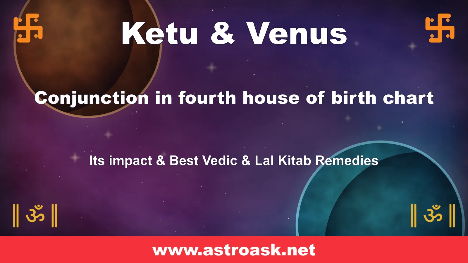 Ketu and Venus conjunction in the 4th house — Vedic astrology | AstroAsk