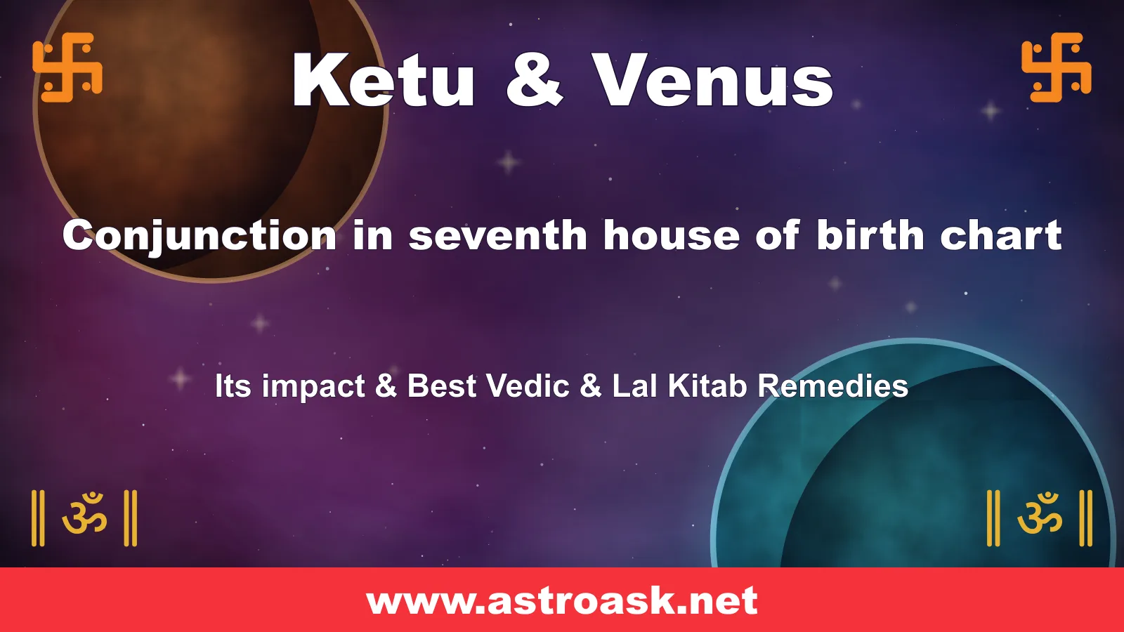 Ketu and Venus conjunction in the 7th house — Vedic astrology | AstroAsk