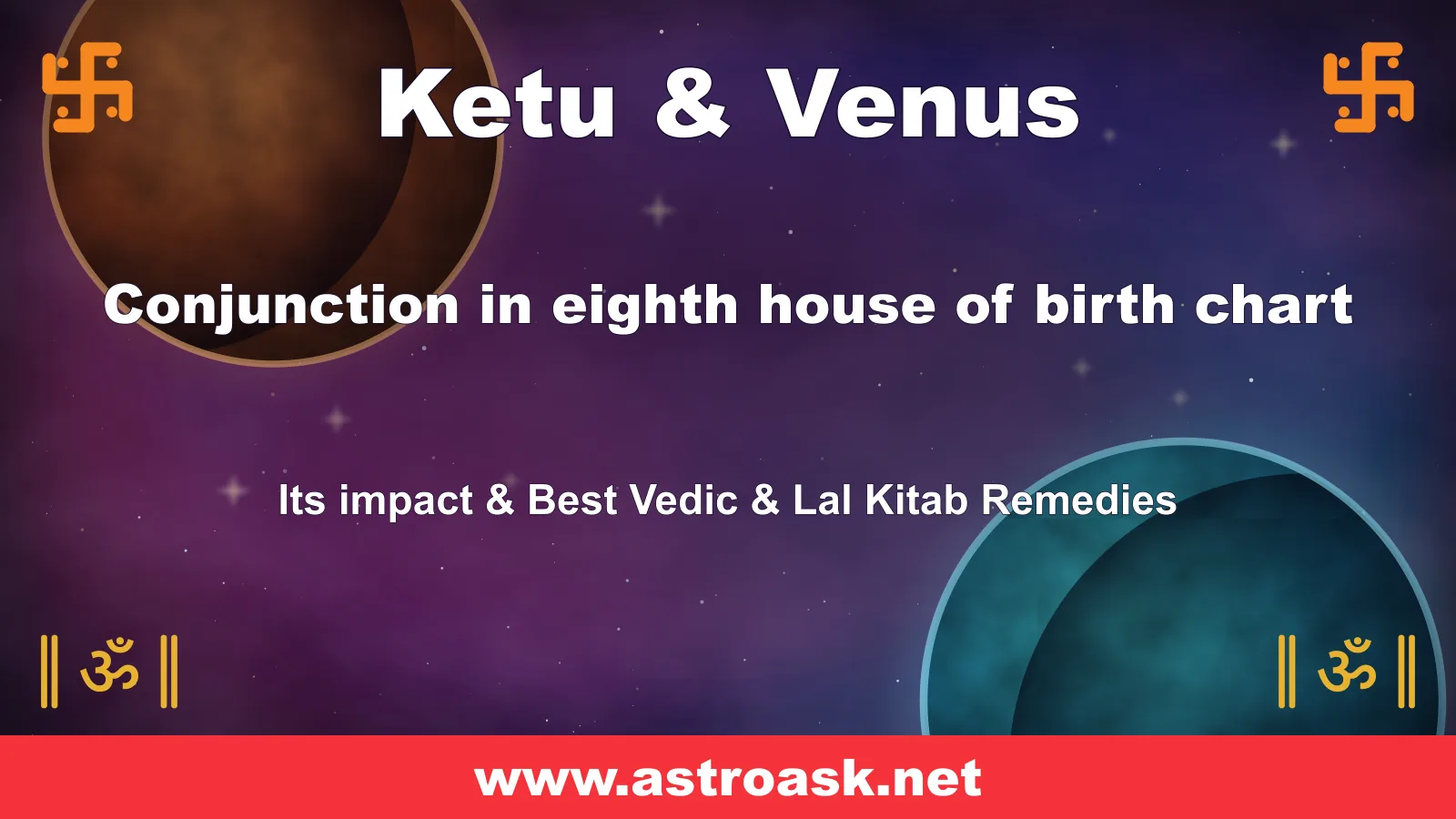 Ketu and Venus conjunction in the 8th house — Vedic astrology | AstroAsk