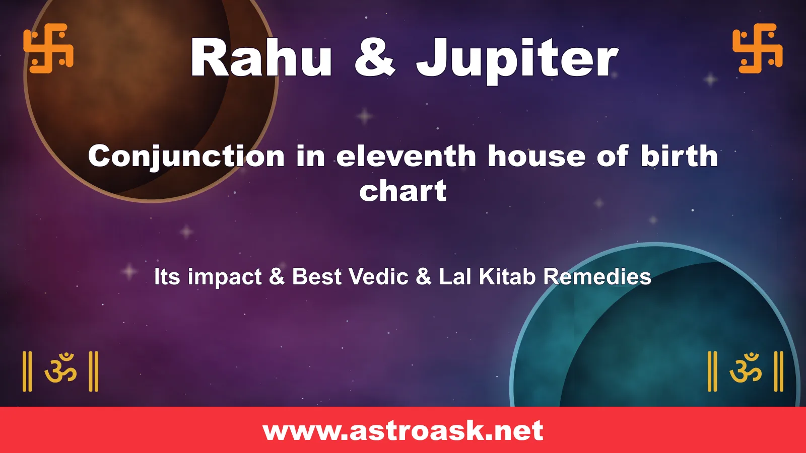 Rahu and Jupiter conjunction in the 11th house — Vedic astrology | AstroAsk