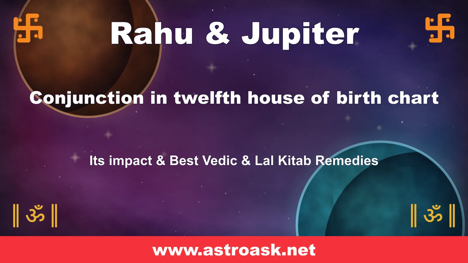 Rahu and Jupiter conjunction in the 12th house — Vedic astrology | AstroAsk