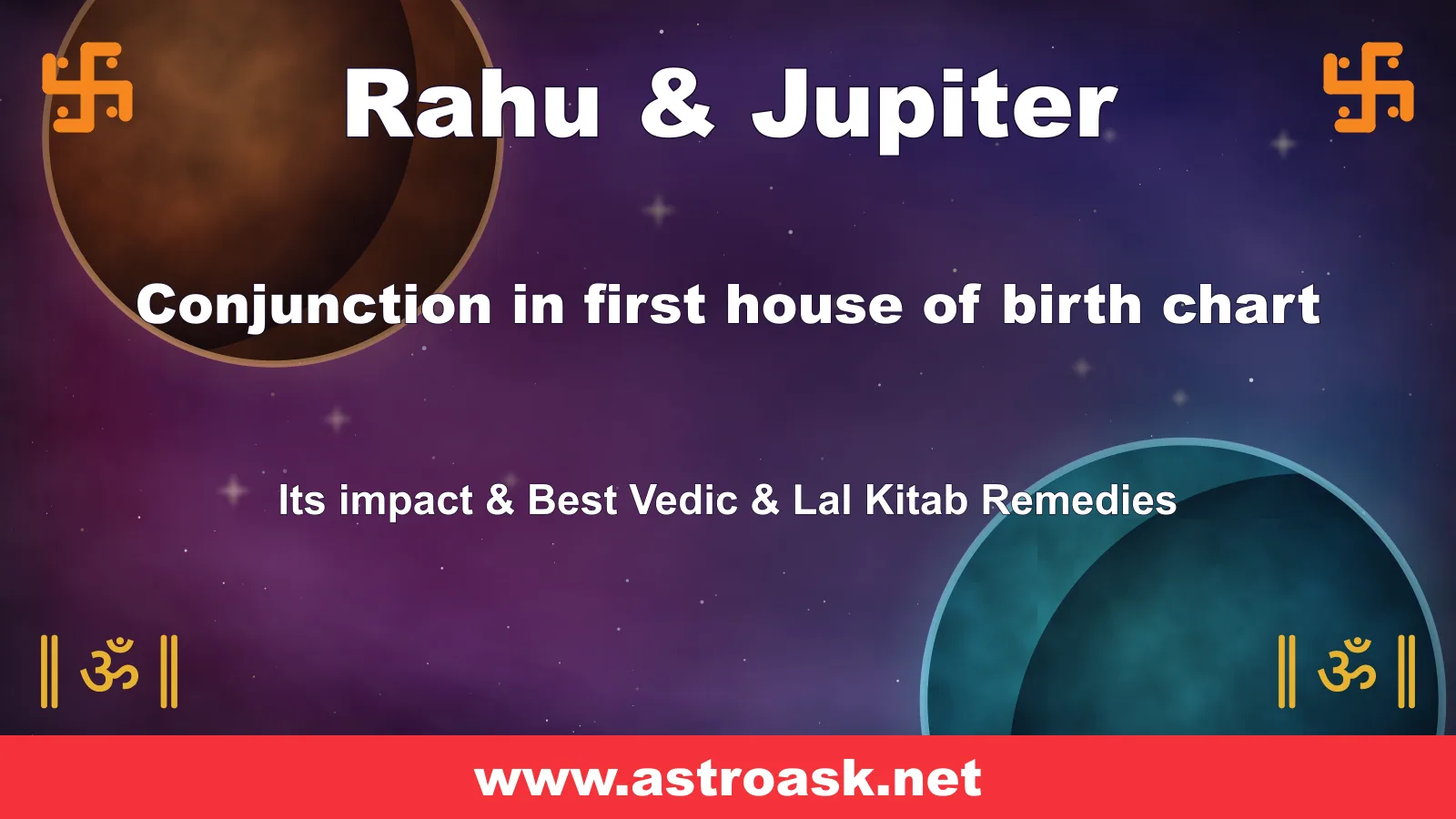 Rahu and Jupiter conjunction in the 1st house — Vedic astrology | AstroAsk