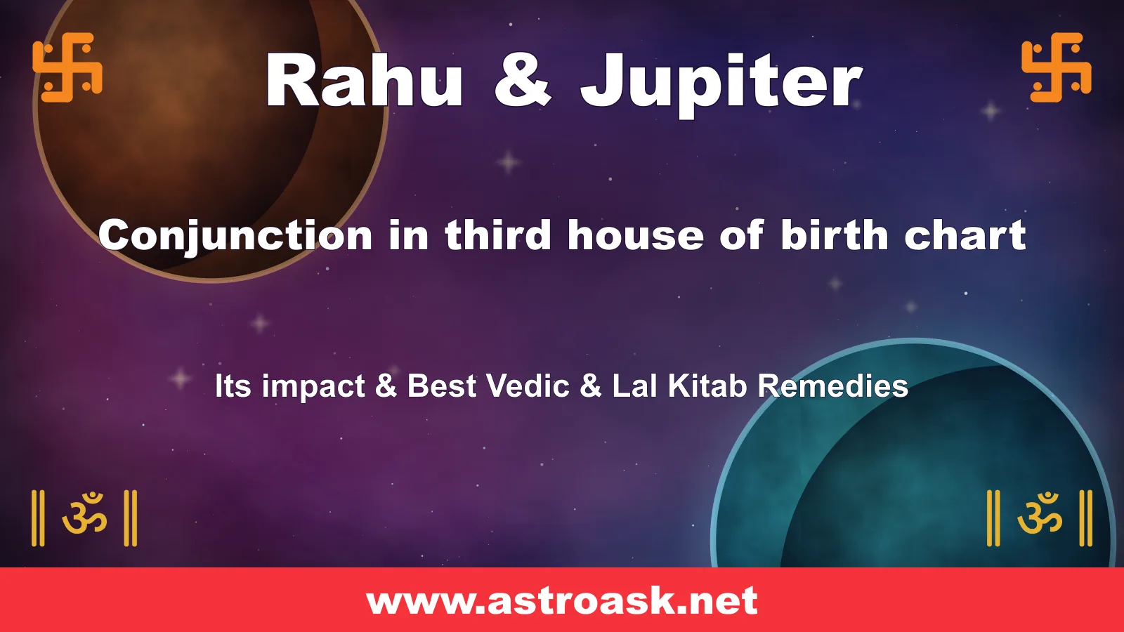 Rahu and Jupiter conjunction in the 3rd house — Vedic astrology | AstroAsk