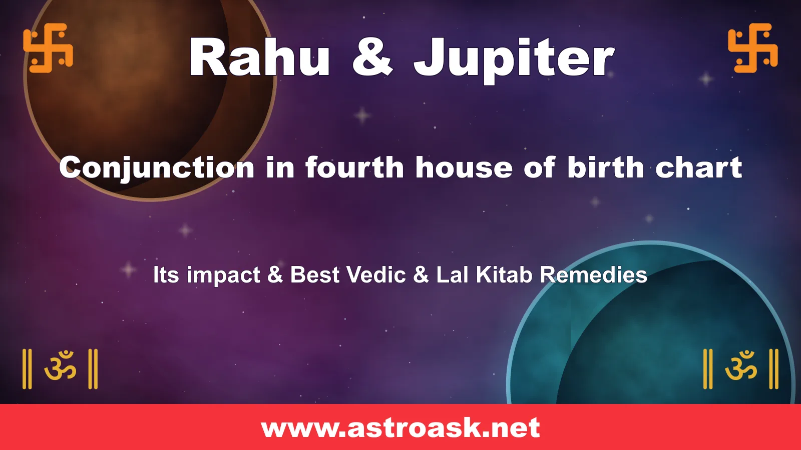 Rahu and Jupiter conjunction in the 4th house — Vedic astrology | AstroAsk