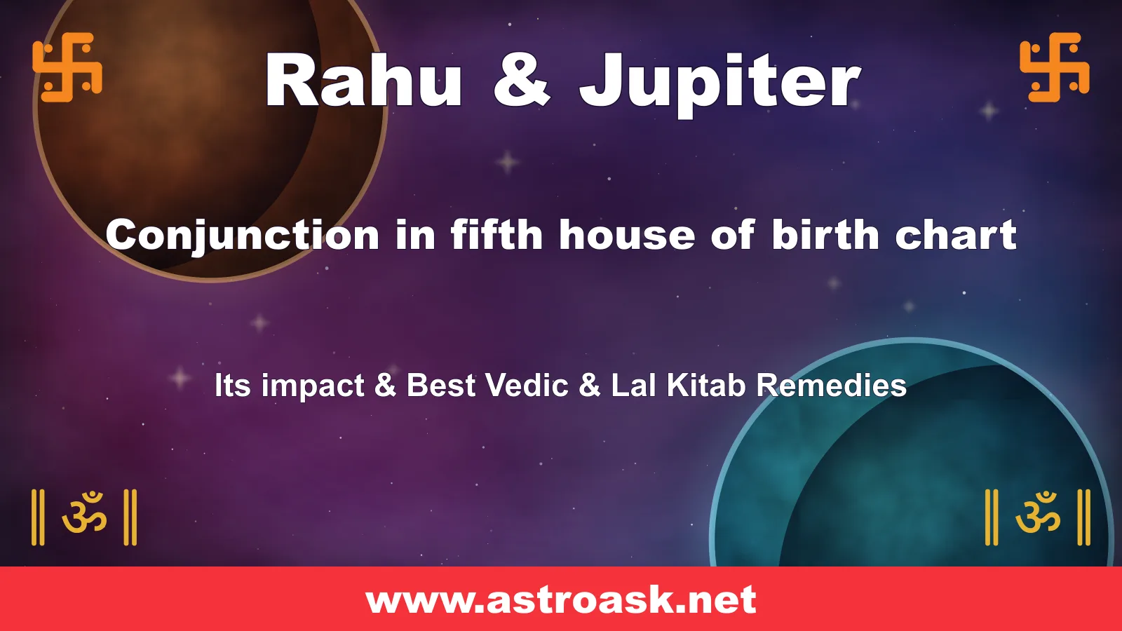 Rahu and Jupiter conjunction in the 5th house — Vedic astrology | AstroAsk