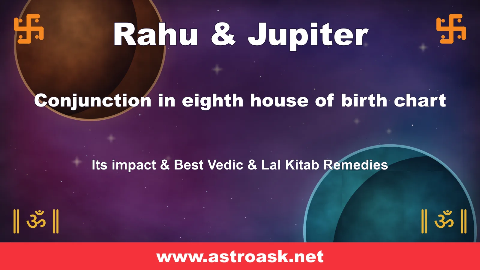 Rahu and Jupiter conjunction in the 8th house — Vedic astrology | AstroAsk